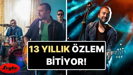 13 Yıl Sonra Yeniden Bir Aradalar! Leyla The Band Geri Dönüyor