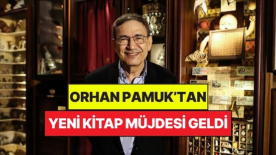 Nobel Ödüllü Orhan Pamuk’tan Yeni Kitap Müjdesi: Yayın Tarihi Verdi