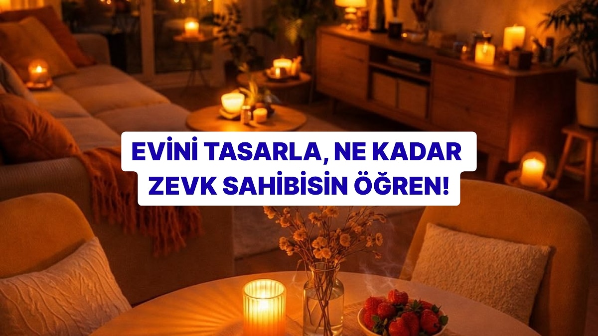 Evini Tasarla, Ne Kadar Zevk Sahibi Olduğunu Söyleyelim!