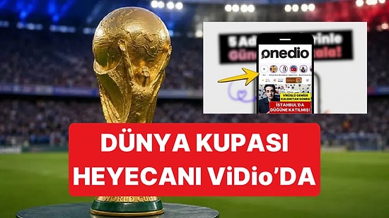 Onedio'nun Yepyeni Formatı ViDio Dünya Kupası Heyecanıyla Karşınızda: ViDio'da Tahminlerini Yayınla