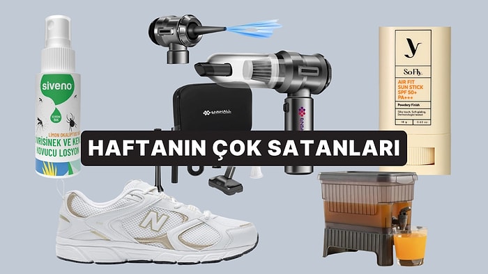 Haftanın En Popülerleri: Herkesin Sepetine Eklediği Haftanın En Çok Satan Ürünleri