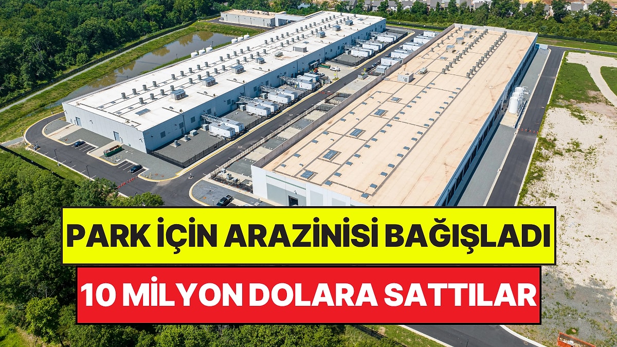 Park Yapılsın Diye Bağışlanan Araziyi Gizlice 10 Milyon Dolara Sattılar