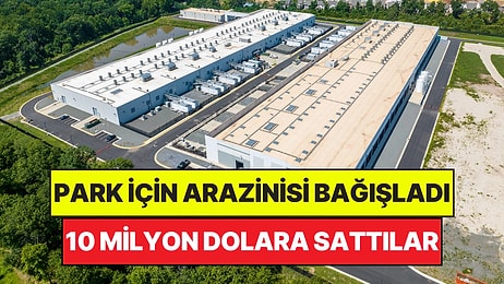 Park Yapılsın Diye Bağışladığı Araziyi Gizlice 10 Milyon Dolara Şirketlere Sattılar