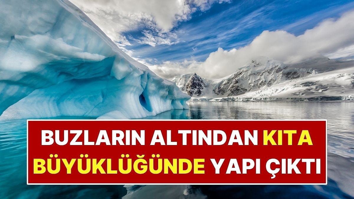 Antarktika'nın Altında Gizemli Dev Yapı