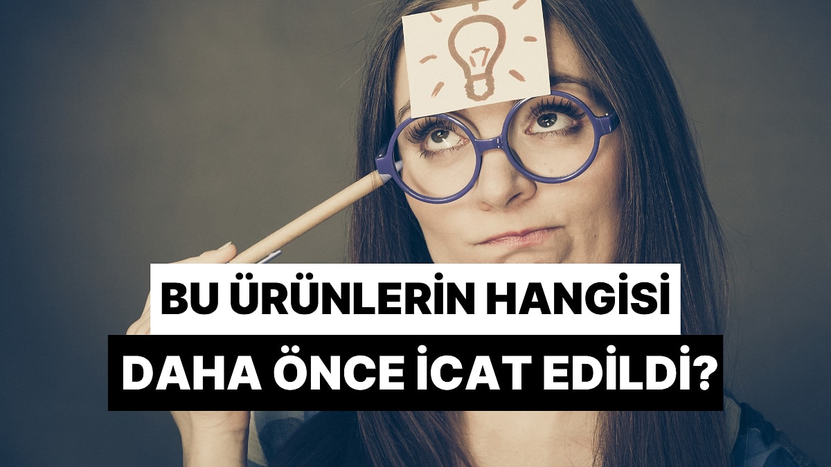 Bu Ürünlerin Hangisi Daha Önce İcat Edildi?
