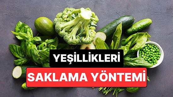 Yeşillikleri Uzun Süre Taze Tutmanın Sırrı Açıklandı