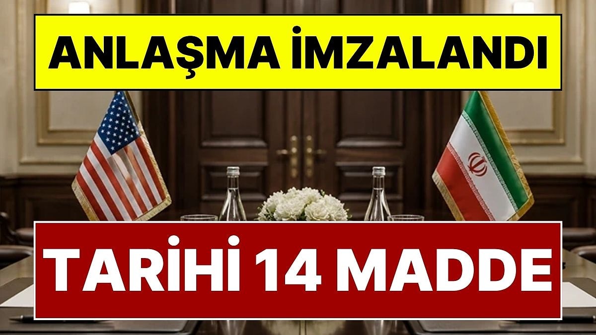 14 Maddede Neler Var? ABD ve İran Arasındaki Tarihi Anlaşma İmzalandı