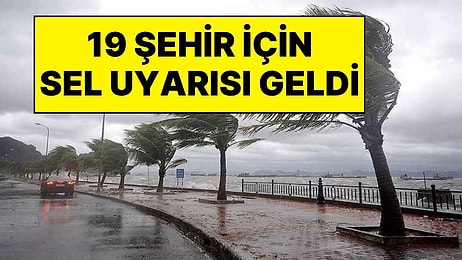 19 İl İçin Sarı Kodlu Acil Sel Uyarısı: Sağanak Yağış ve Fırtına Bugün Başlıyor