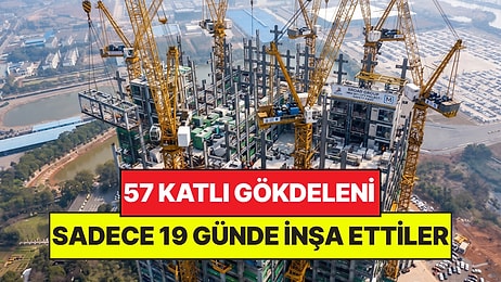Dünyanın En Hızlı İnşaatı Oldu: 57 Katlı Gökdeleni Sadece 19 Günde İnşa Ettiler
