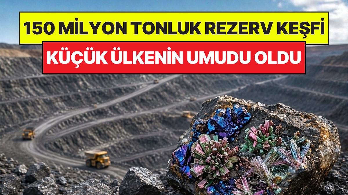 Küçük Ülkenin Kaderini Değiştirebilir: 150 Milyon Tonluk Dev Rezerv Buldular
