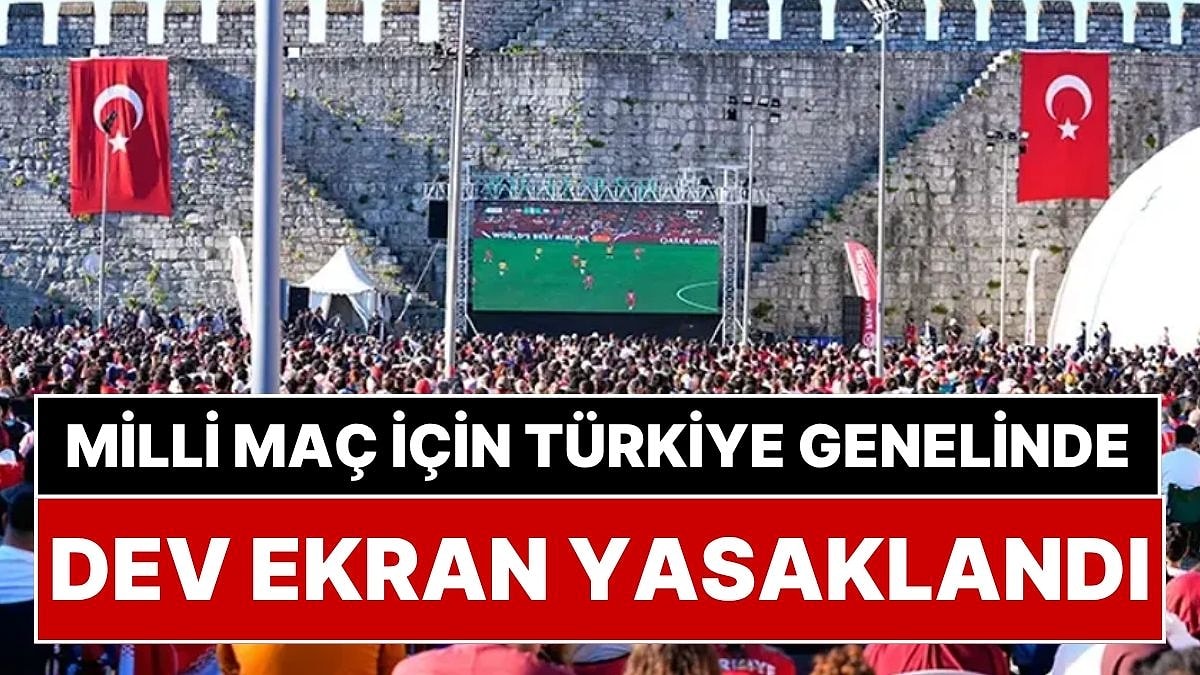 İçişleri Bakanlığı'ndan 81 İle Kritik Uyarı: Milli Maçın Dev Ekran Yayınları İptal Edildi