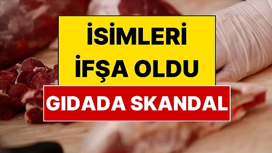 Bakanlık İsim İsim İfşa Etti: Ünlü Firmaların İçli Köfte ve Kavurmasında Skandal