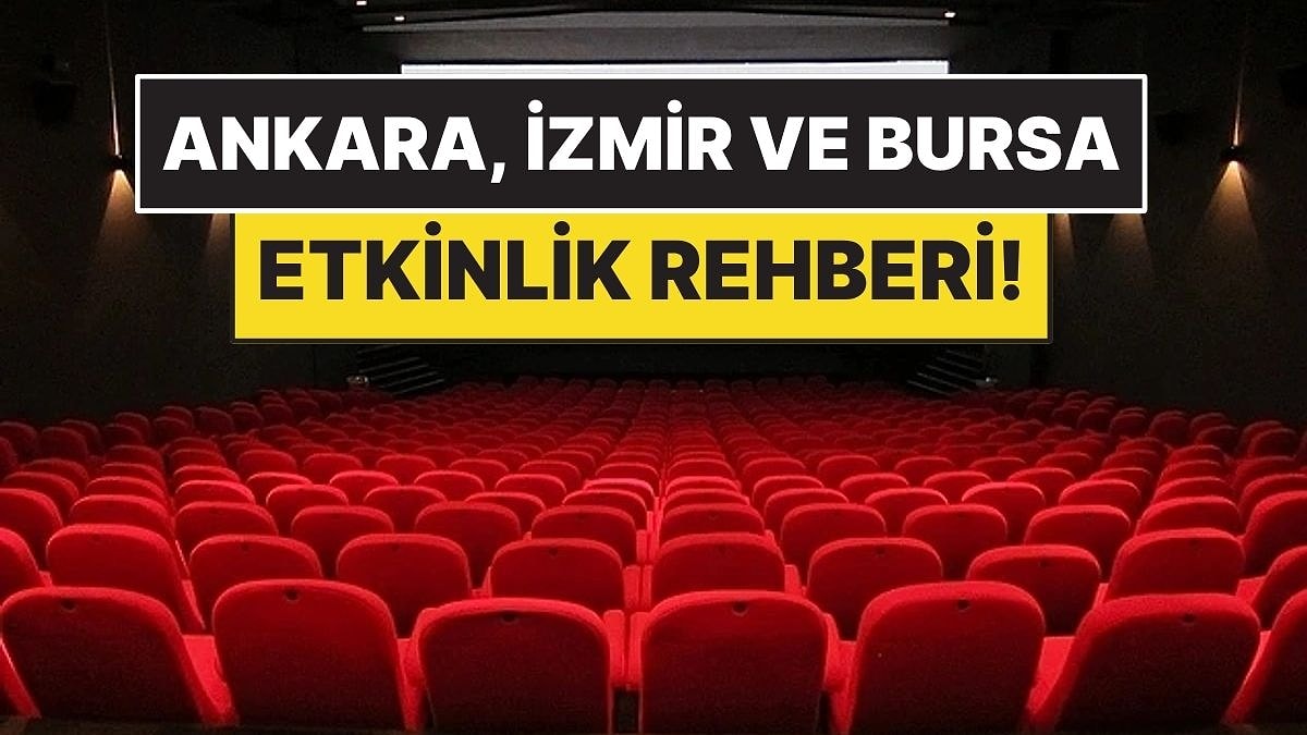 22-28 Haziran: Ankara, İzmir ve Bursa’da Hangi Film ve Tiyatro Oyunları Var?