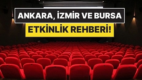 22-28 Haziran: Ankara, İzmir ve Bursa’da Hangi Film ve Tiyatro Oyunları Var?