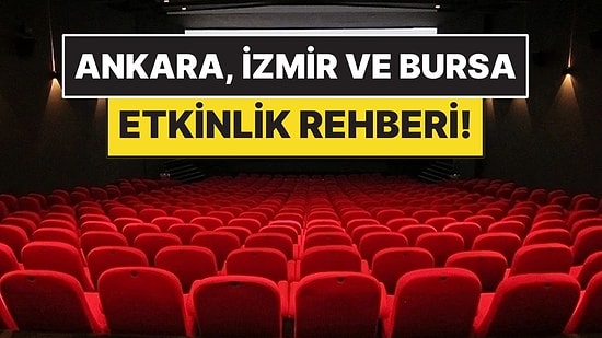 22-28 Haziran: Ankara, İzmir ve Bursa’da Hangi Film ve Tiyatro Oyunları Var?