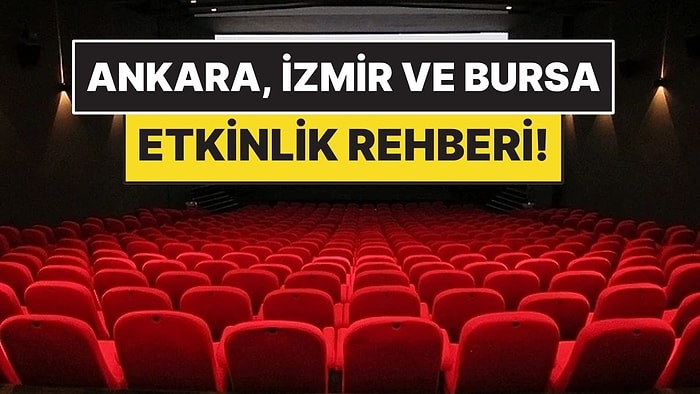 22-28 Haziran: Ankara, İzmir ve Bursa’da Hangi Film ve Tiyatro Oyunları Var?