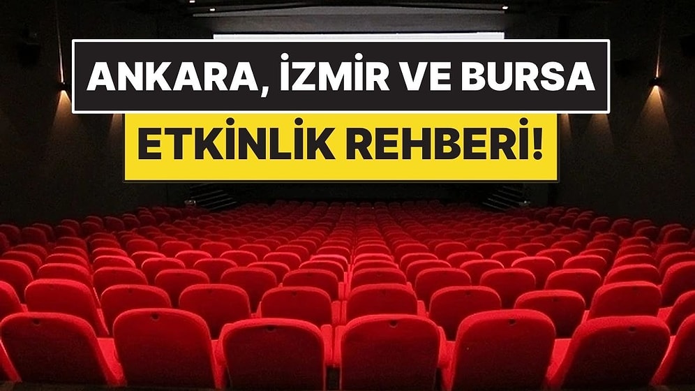 22-28 Haziran: Ankara, İzmir ve Bursa’da Hangi Film ve Tiyatro Oyunları Var?
