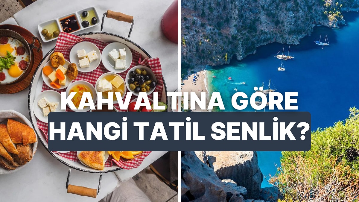 Kahvaltı Seçimlerine Göre Hangi Ege Tatili Sana Göre?