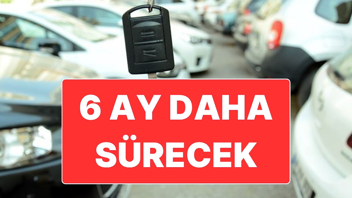 İkinci El Araç Satışlarında Uygulanan 6 Ay 6 Bin Kilometre Düzenlemesi Uzatıldı