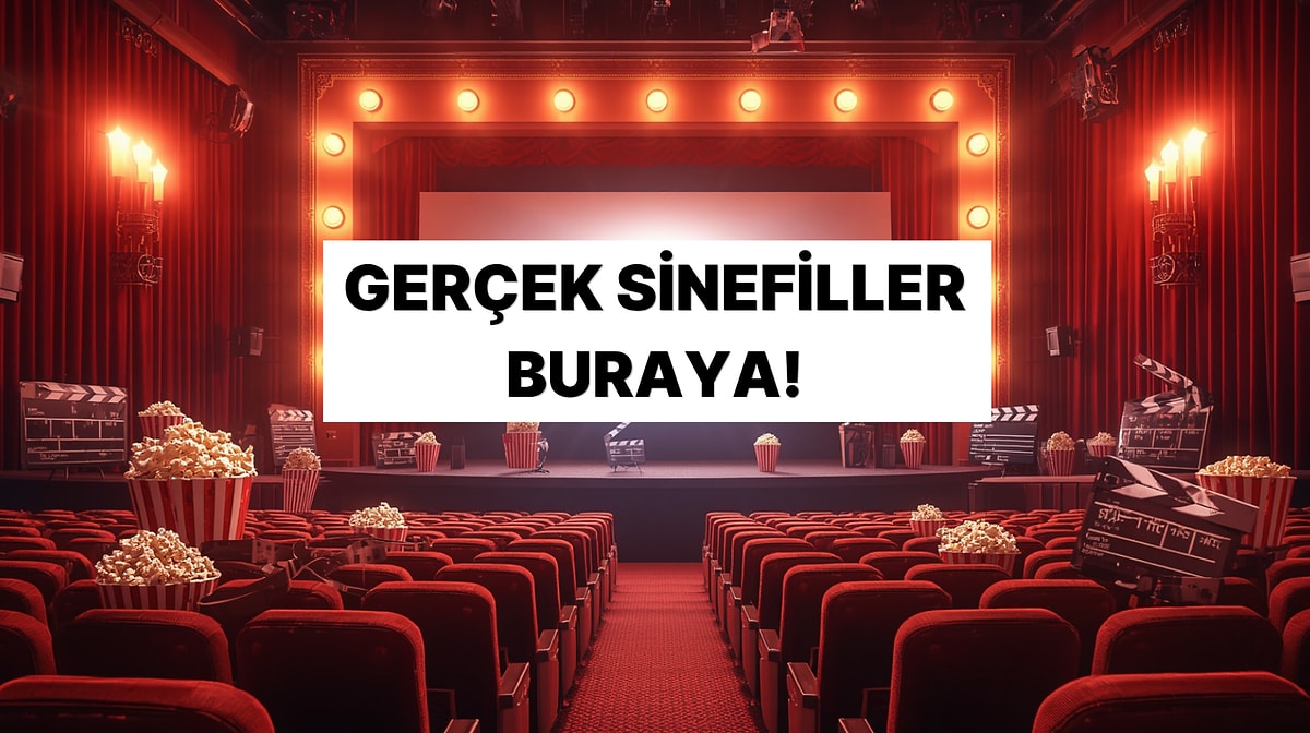 Ben Gerçek Bir Sinefilim mi Diyorsun? O Zaman Bu Testte 10/10 Yapmalısın!
