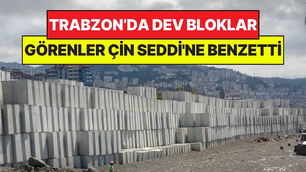 Trabzon'da Dev Bloklar Sahile Dizildi: Görenler Çin Seddi'ne Benzetti