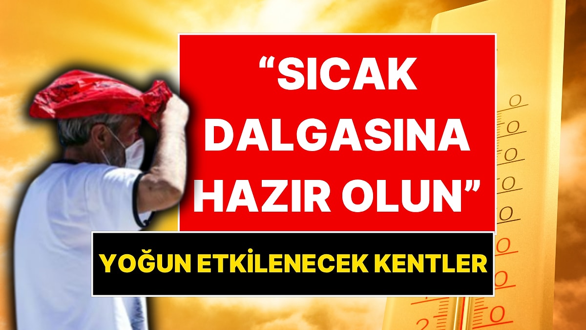 Meteoroloji Profesörü Mikdat Kadıoğlu Tarih Verdi: Kavurucu Sıcaktan Yoğun Etkilenecek Kentler