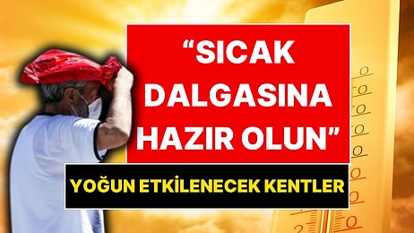 Meteoroloji Profesörü Mikdat Kadıoğlu Tarih Verdi: Kavurucu Sıcaktan Yoğun Etkilenecek Kentler