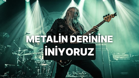 Bu Test Seni Metal Arşivinin Derinliklerine Götürecek!