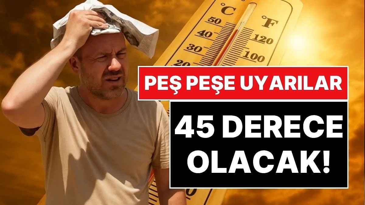 Bu Tarihlere Dikkat! Türkiye Kavrulacak, Termometreler 45 Dereceyi Görecek