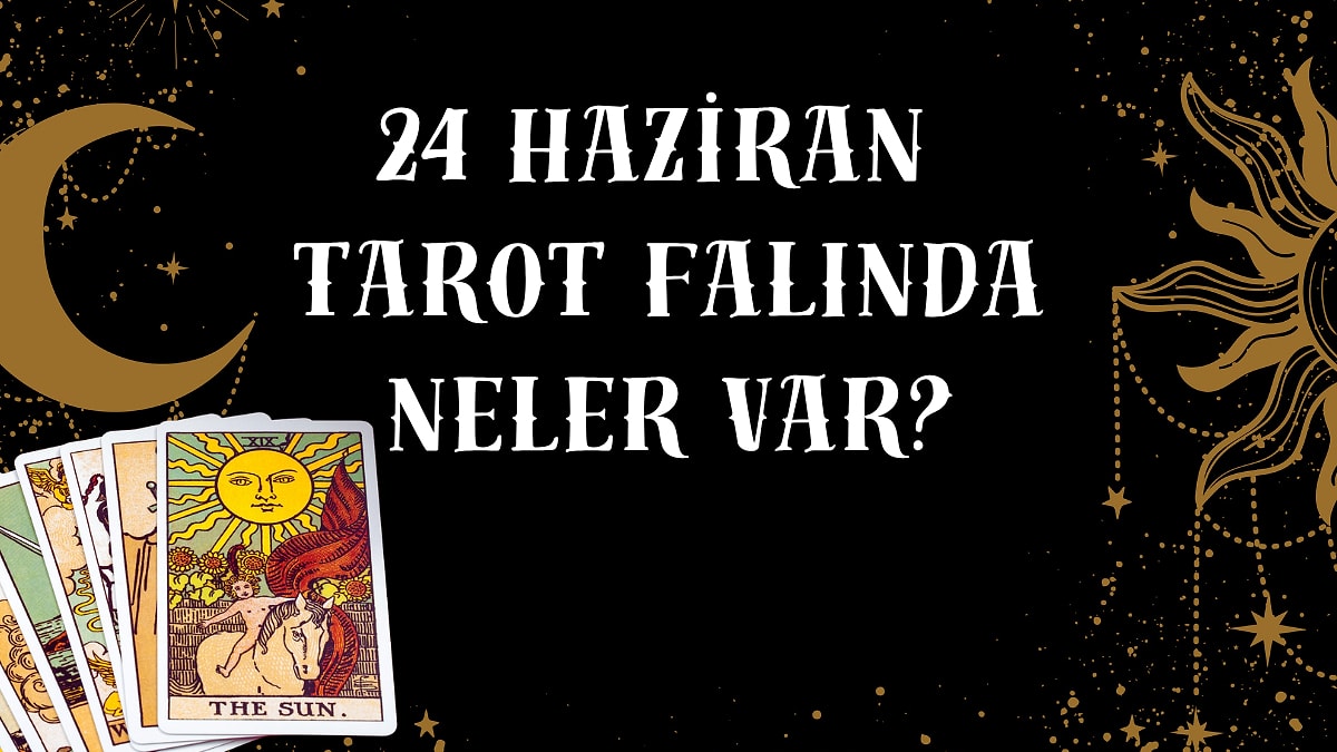 Tarot Falına Göre 24 Haziran Çarşamba Günü Senin İçin Nasıl Geçecek?