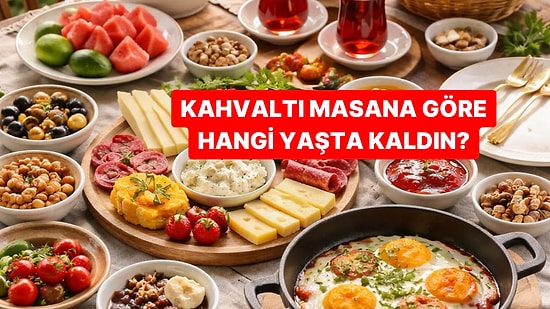 Kahvaltı Masana Göre Sen Hangi Yaşta Kaldın?