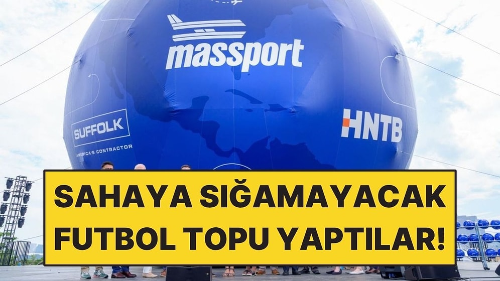 Sahaya Sığmayacak Futbol Topu Yaptılar: Tamı Tamına 14,6 Metre!