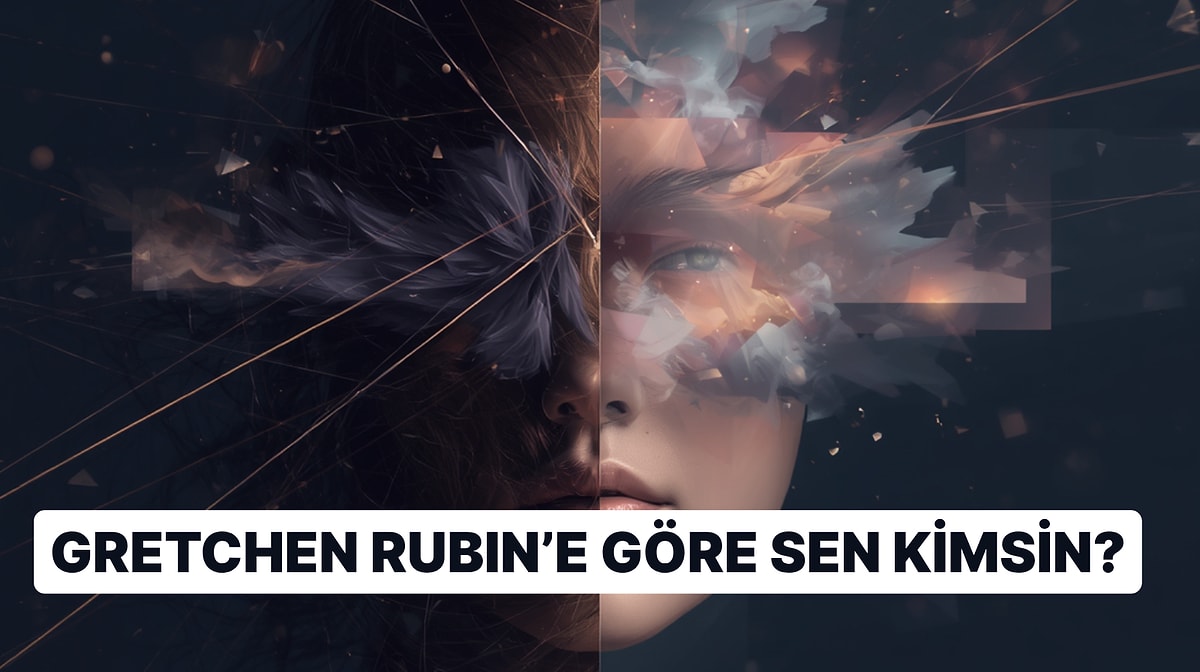 Aslında Kimsin? Gretchen Rubin'in "Dört Eğilim" Teorisine Göre Karakter Analizin!