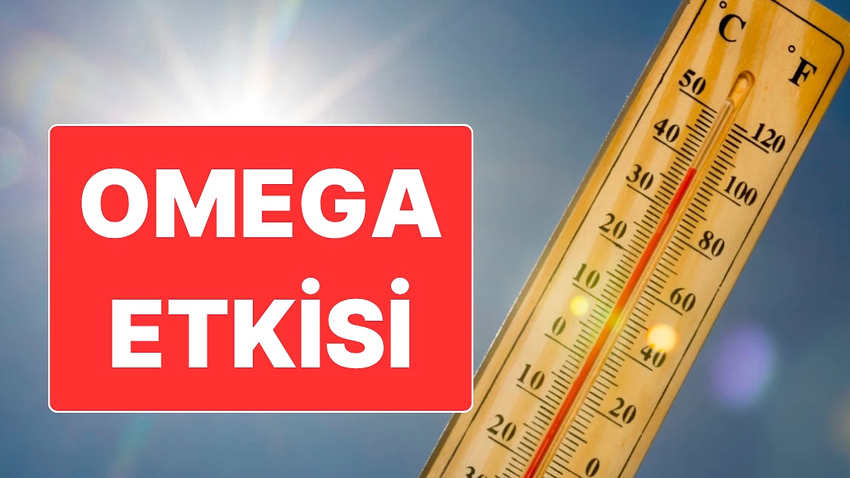Orhan Şen’den Türkiye’ye Yaklaşan "Omega Etkisi" Nedeniyle Uyarı