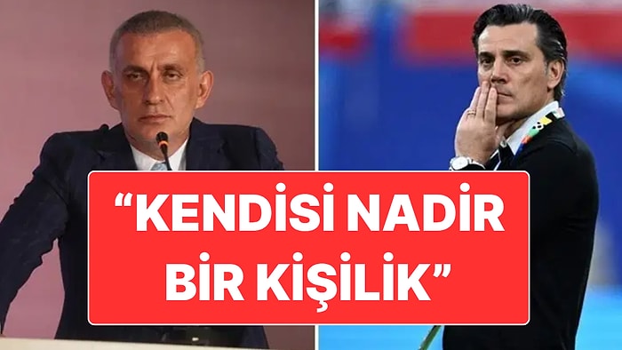 Eleştirilerin Odağındaki Montella’dan TFF Başkanı İbrahim Hacıosmanoğlu’na Övgü