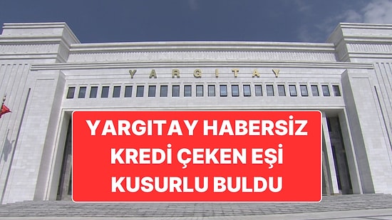 Yargıtay, Eşinden Habersiz Kredi Çeken ve Eve Haciz Getiren Eşi Kusurlu Buldu