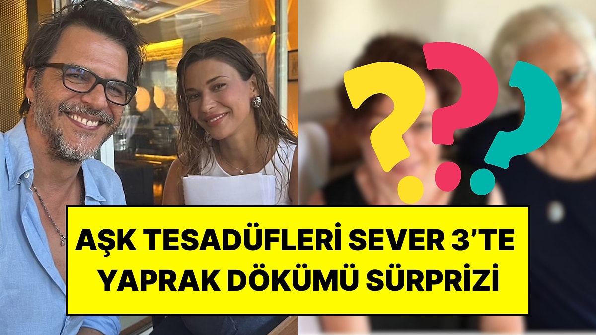 Yaprak Dökümü’nün Gelin Kaynanası Aşk Tesadüfleri Sever 3’te Yeniden Buluşuyor