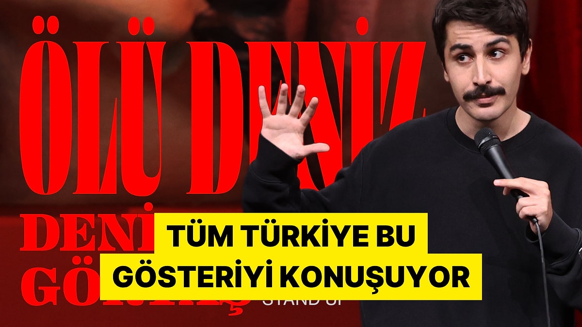 Deniz Göktaş'ın Son Stand Up Gösterisi "Ölü Deniz" Sosyal Medyanın Gündeminde
