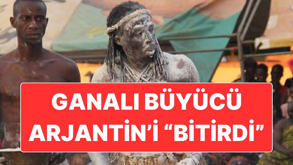 Harry Kane’i Büyüyle Durduğunu İddia Eden Ganalı Büyücü Arjantin’e de Büyü Yaptı