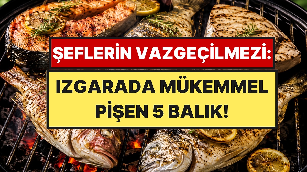 Bu Yaz Izgara İçin En Uygun 5 Balık: Ateşte Asla Dağılmıyor