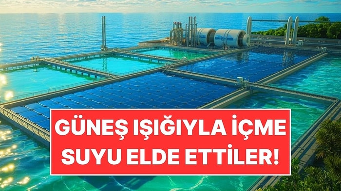 Güneş Işığıyla Deniz Suyunu İçme Suyuna Çevirdiler
