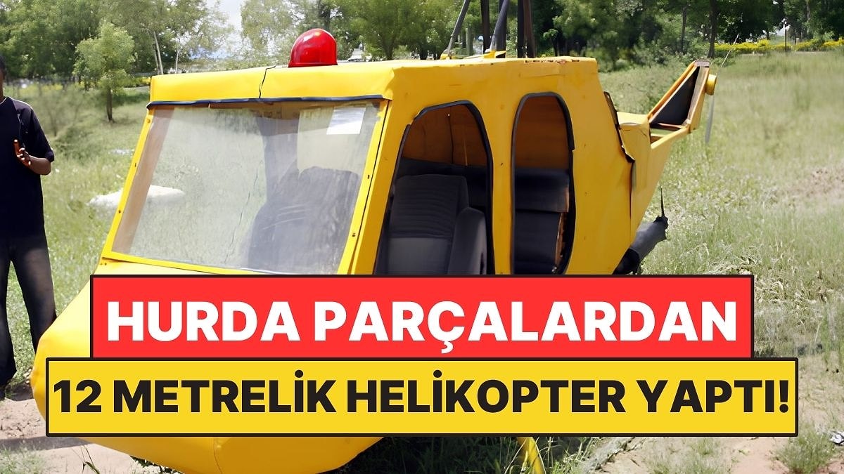 Mühendislik Diploması Olmadan Hurda Parçalardan 12 Metrelik Helikopter Yaptı!