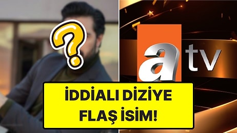 ATV'nin Yeni Dönem Dizisi Aşk ve Taht'ın Kadrosuna Flaş İsim Dahil Oldu!
