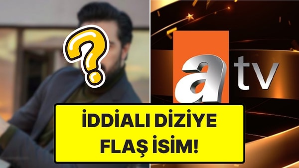 ATV'nin Yeni Dönem Dizisi Aşk ve Taht'ın Kadrosuna Flaş İsim Dahil Oldu!