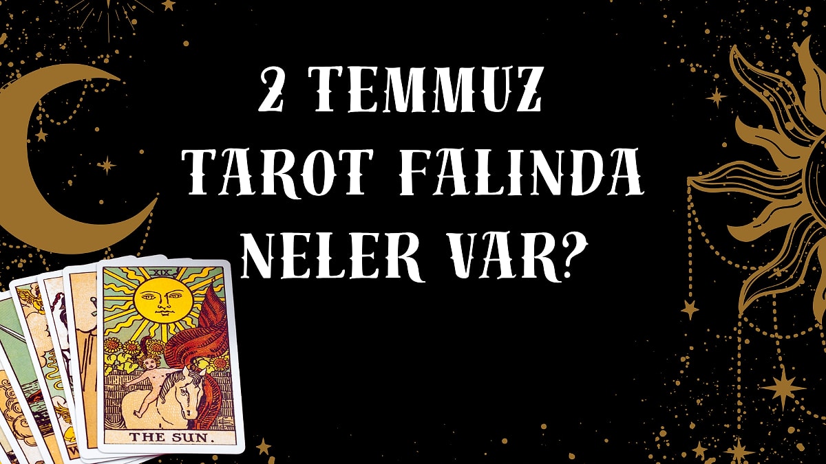 Tarot Falına Göre 2 Temmuz Perşembe Günü Senin İçin Nasıl Geçecek?