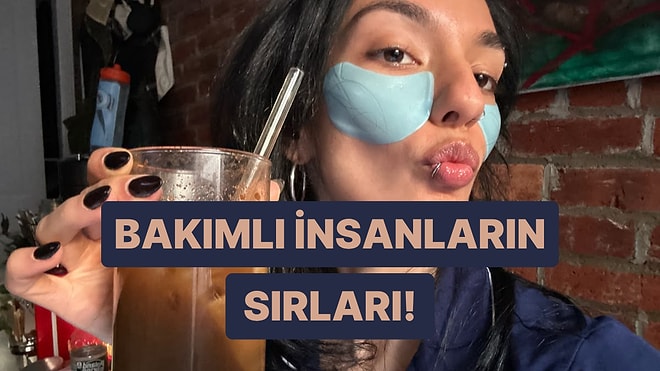 Bunları Her Yerde Bulamazsınız: Bakımlı İnsanların 10 Küçük Ama Etkili Sırrı