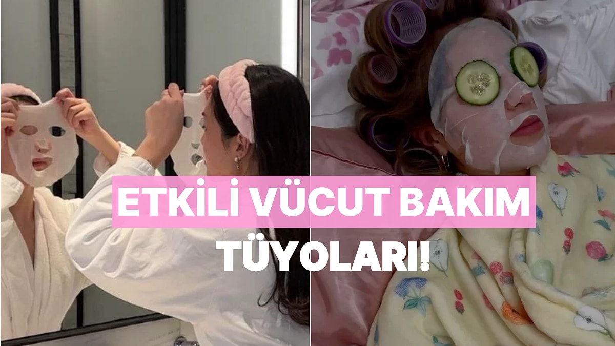 Bu Kadar Kolay mıydı? Diyeceğiniz 10 Etkili Vücut Bakım Tüyosu
