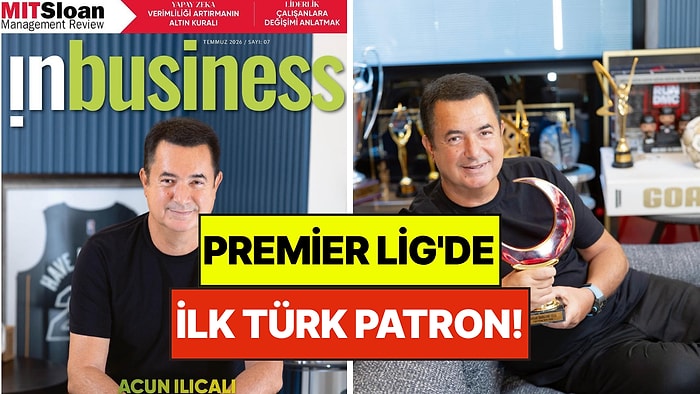 Acun Ilıcalı, Inbusiness Dergisinin Temmuz Sayısına Kapak Oldu: Premier Lig'de İlk Türk Patron!