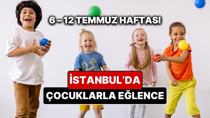 6 – 12 Temmuz İstanbul Çocuk Etkinlikleri Takvimi: Yaz Tatiline Özel Çocuk Oyunları ve Atölyeler