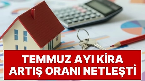 Haziran Enflasyonu Sonrası Temmuz Ayı Kira Artış Oranı Belli Oldu